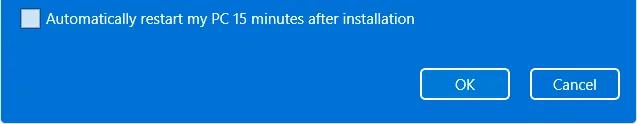 Blue Windows window: the Automatically restart my PC 15 minutes after installation checkbox and the OK button.